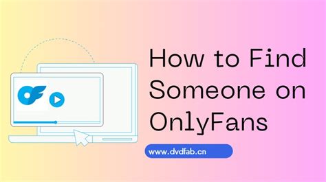 can i find someone on onlyfans|How To Find Someone On OnlyFans: The Ultimate Search Guide。